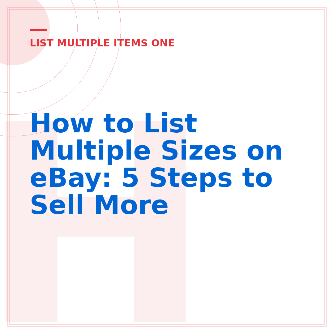How to List Multiple Sizes on eBay: 5 Steps to Sell More