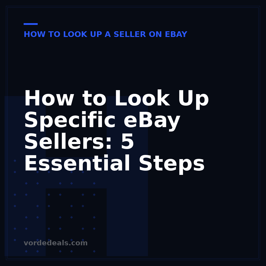 How to Look Up Specific eBay Sellers: 5 Essential Steps