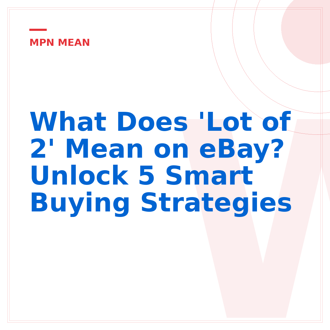 What Does 'Lot of 2' Mean on eBay? Unlock 5 Smart Buying Strategies