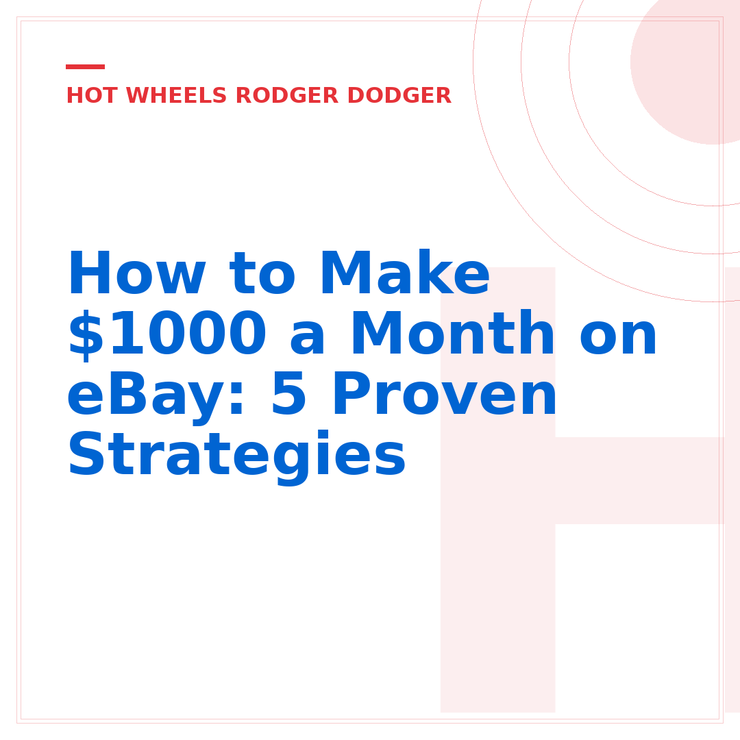 How to Make $1000 a Month on eBay: 5 Proven Strategies