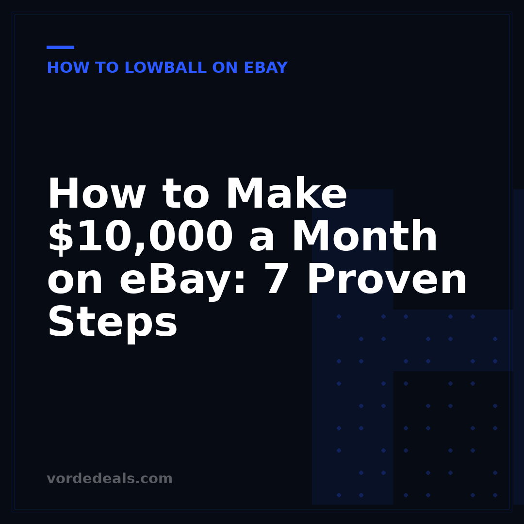 How to Make $10,000 a Month on eBay: 7 Proven Steps