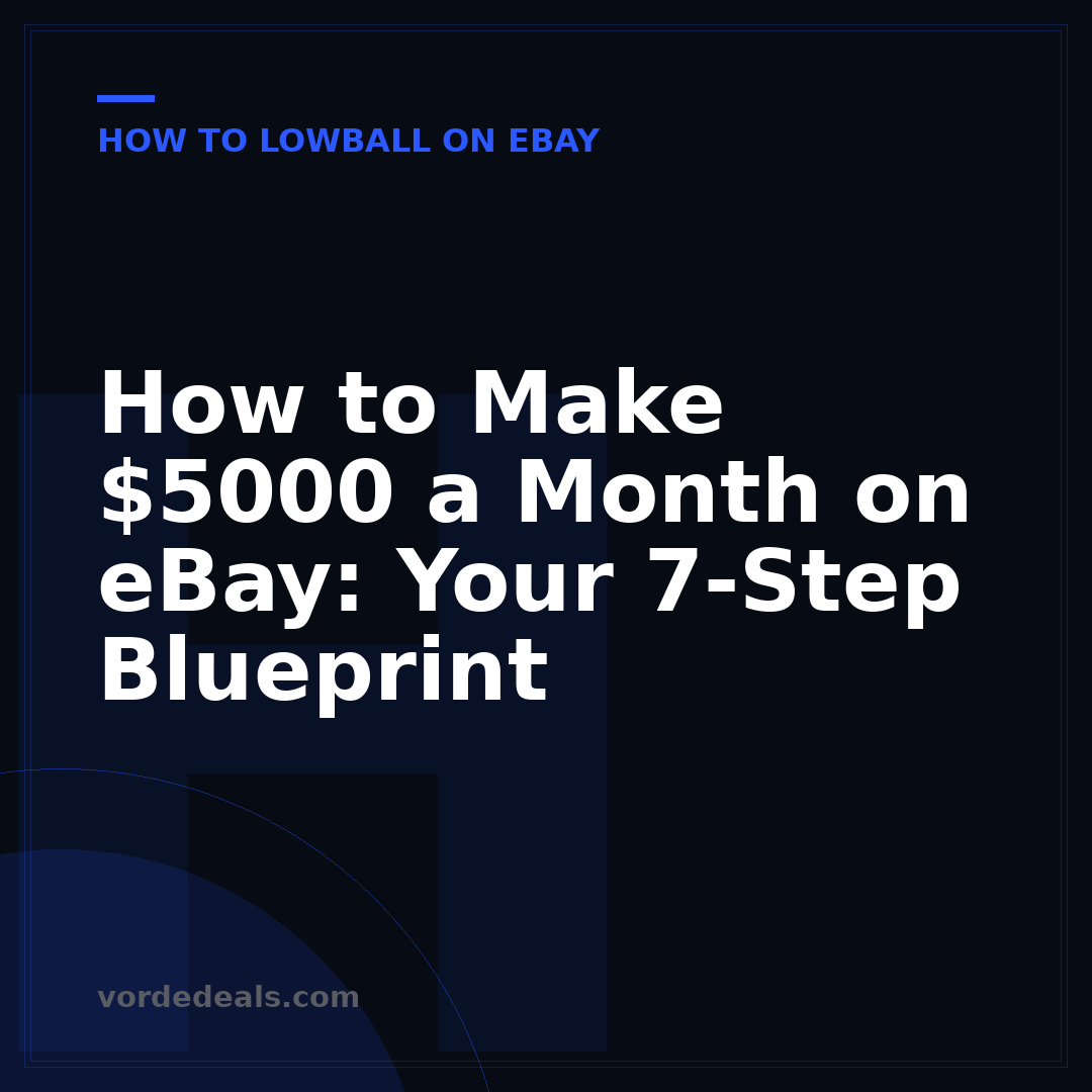 How to Make $5000 a Month on eBay: Your 7-Step Blueprint