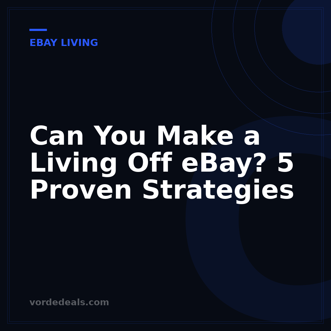 Can You Make a Living Off eBay? 5 Proven Strategies