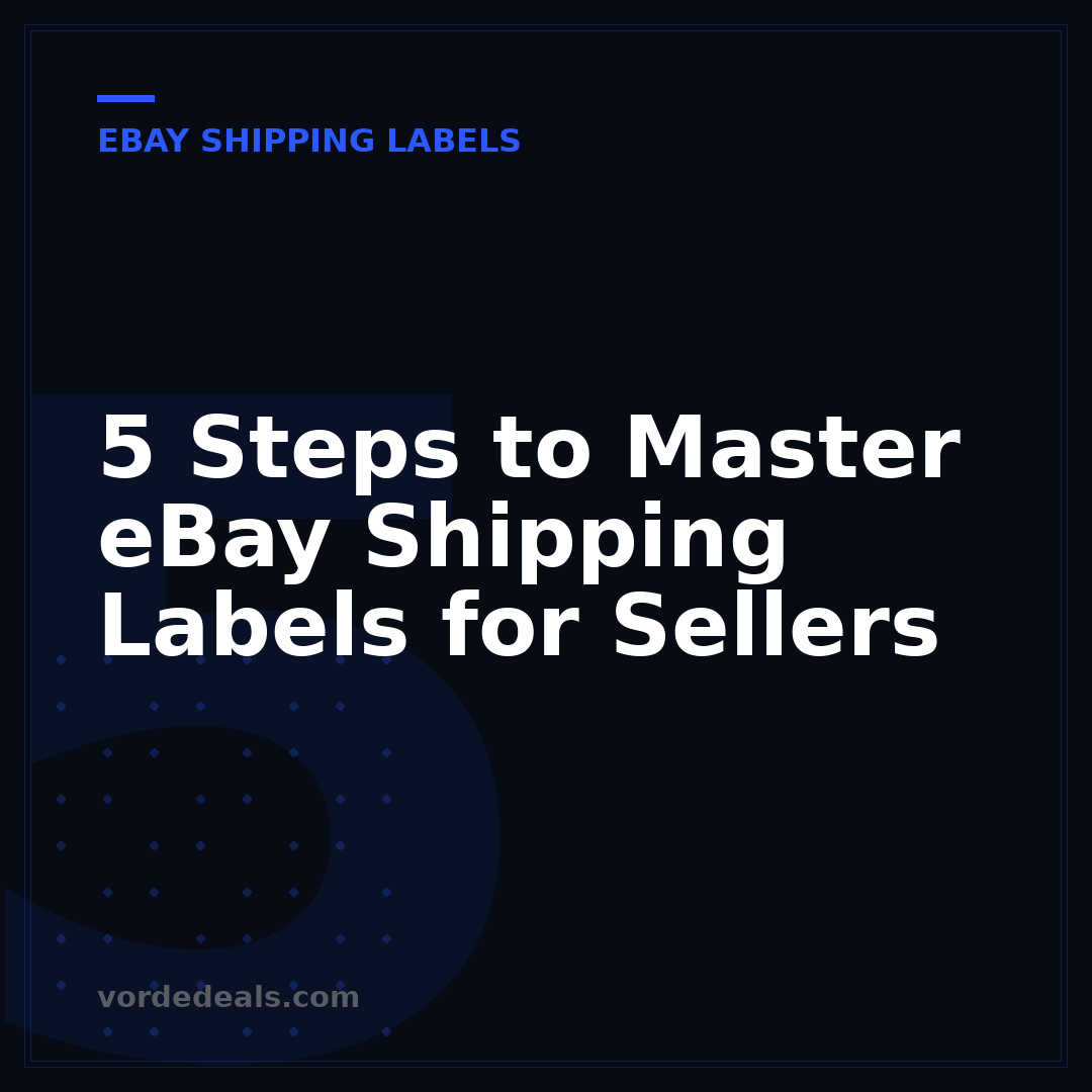 5 Steps to Master eBay Shipping Labels for Sellers