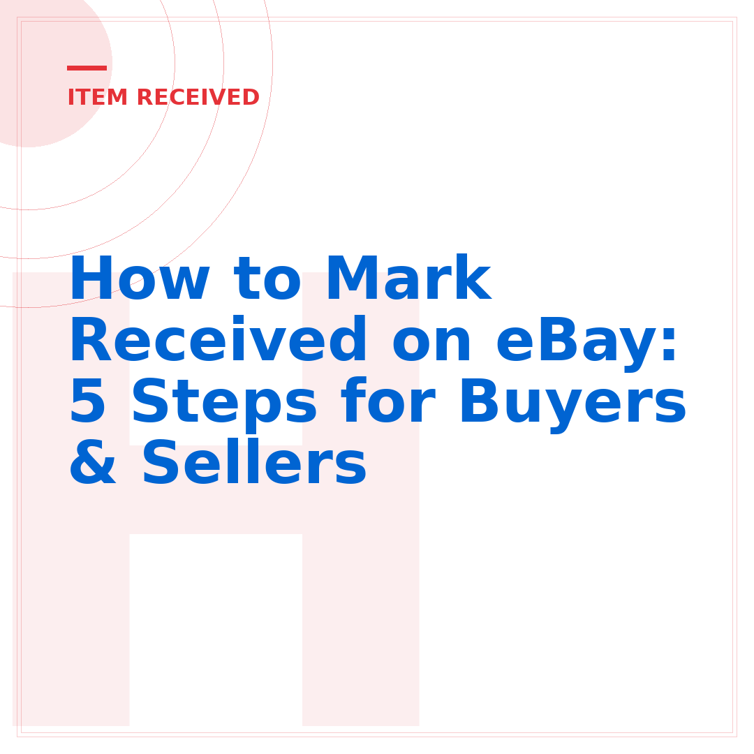 How to Mark Received on eBay: 5 Steps for Buyers & Sellers