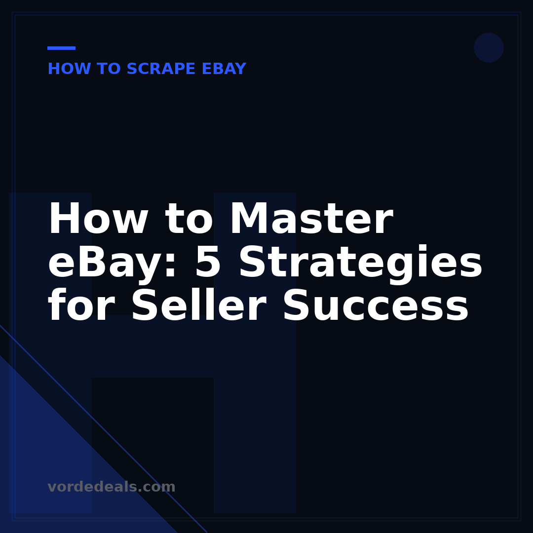 How to Master eBay: 5 Strategies for Seller Success