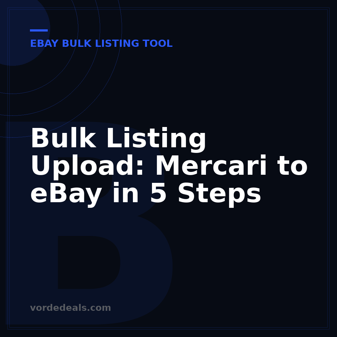 Bulk Listing Upload: Mercari to eBay in 5 Steps