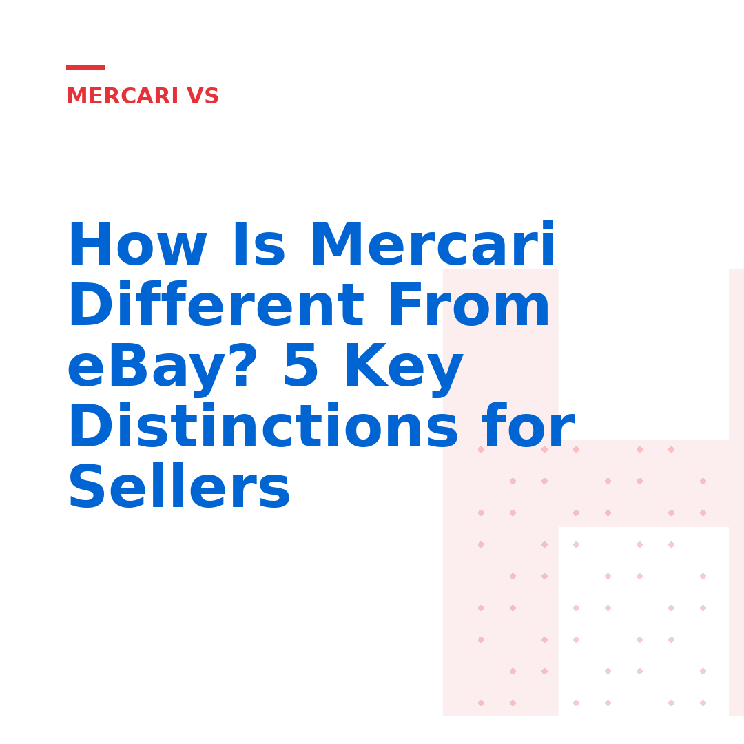How Is Mercari Different From eBay? 5 Key Distinctions for Sellers
