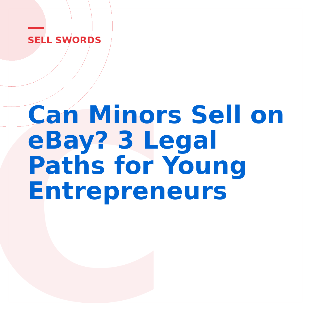 Can Minors Sell on eBay? 3 Legal Paths for Young Entrepreneurs