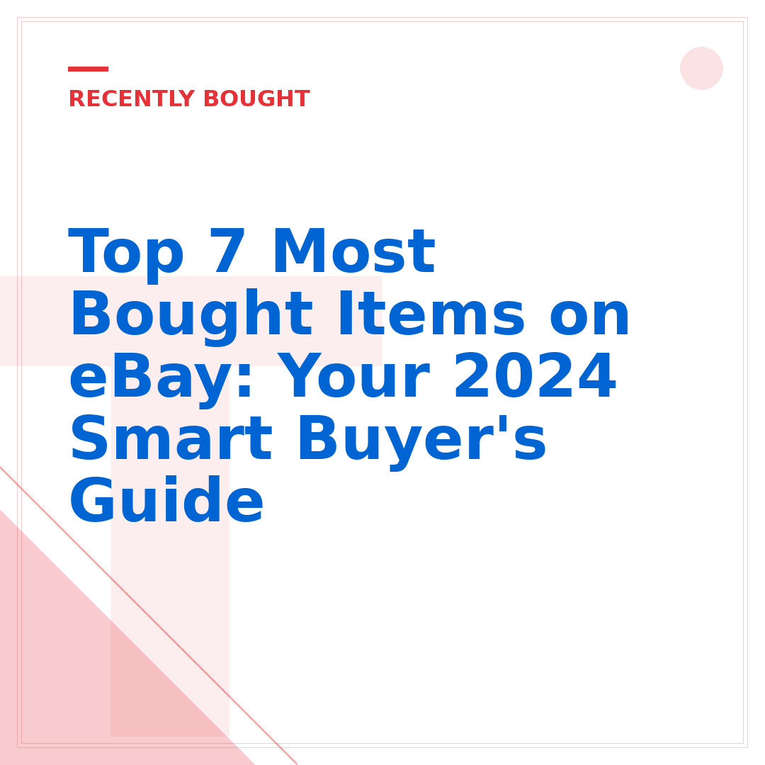 Top 7 Most Bought Items on eBay: Your 2024 Smart Buyer's Guide