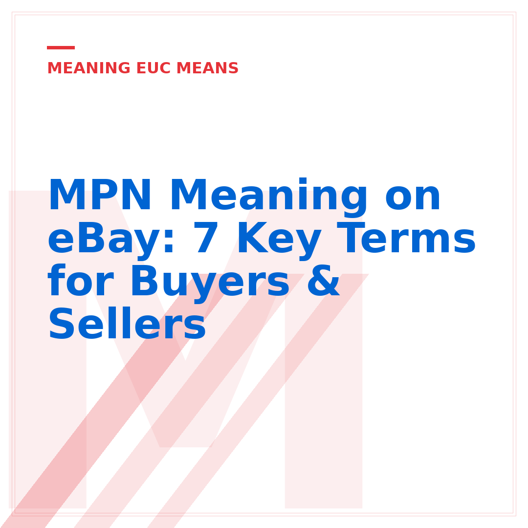 MPN Meaning on eBay: 7 Key Terms for Buyers & Sellers
