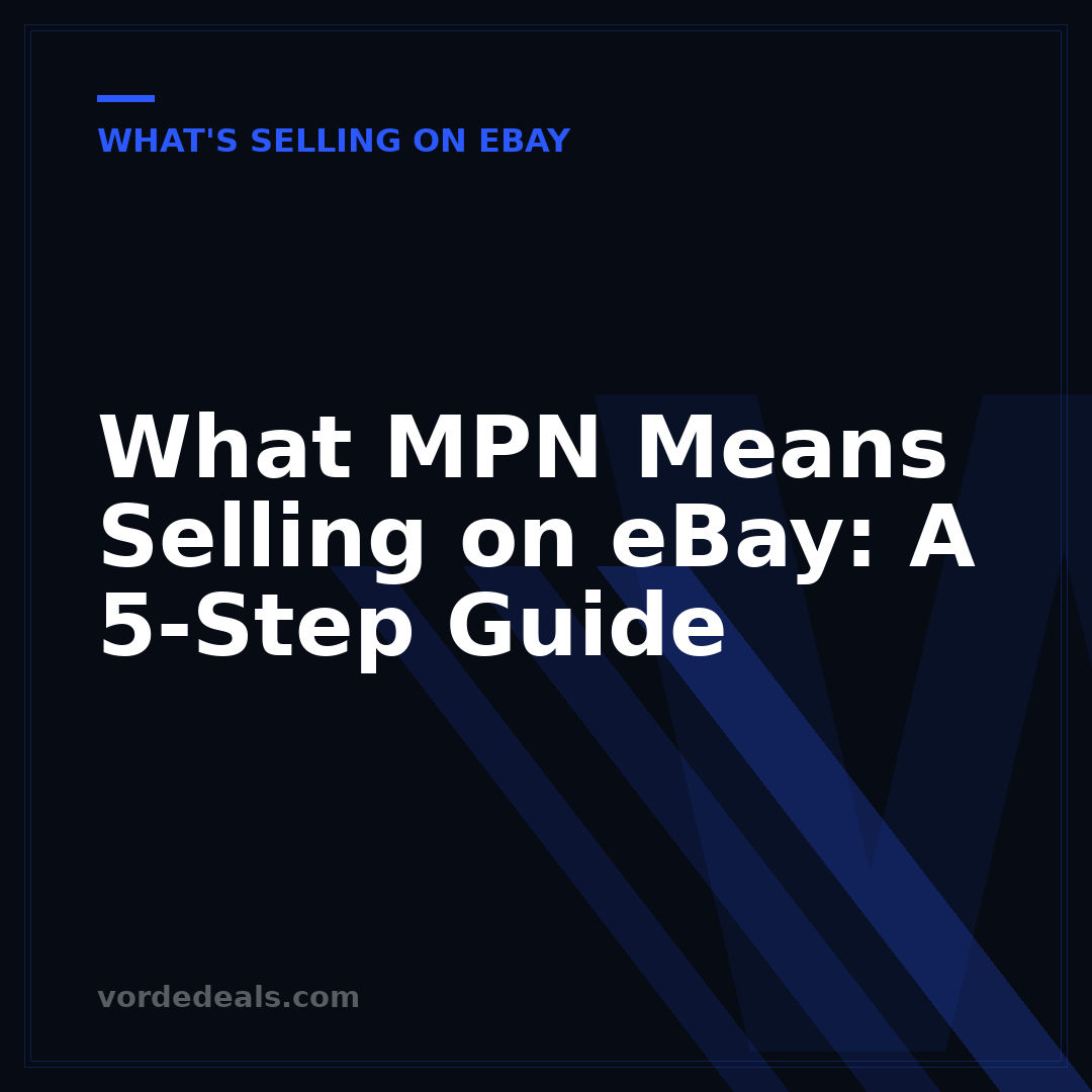 What MPN Means Selling on eBay: A 5-Step Guide