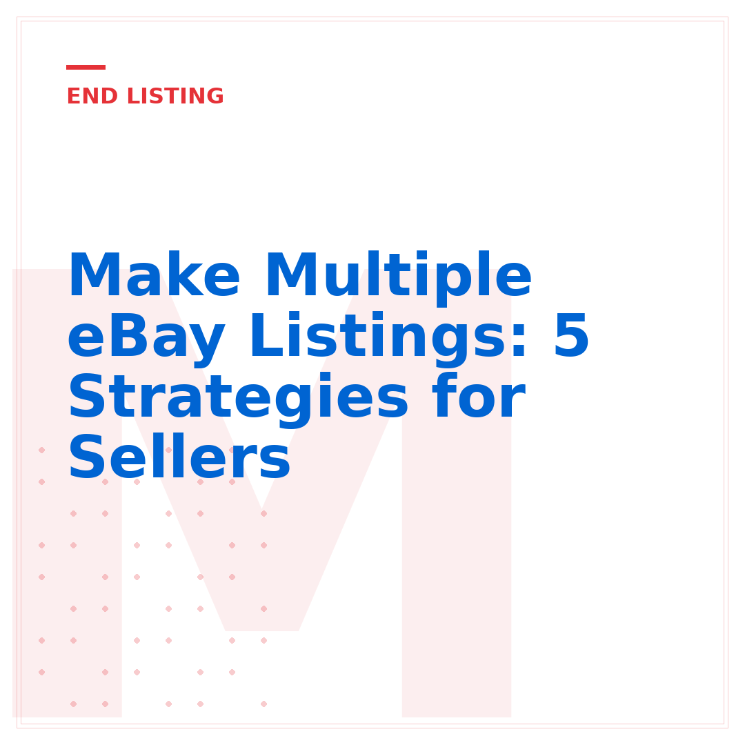 Make Multiple eBay Listings: 5 Strategies for Sellers