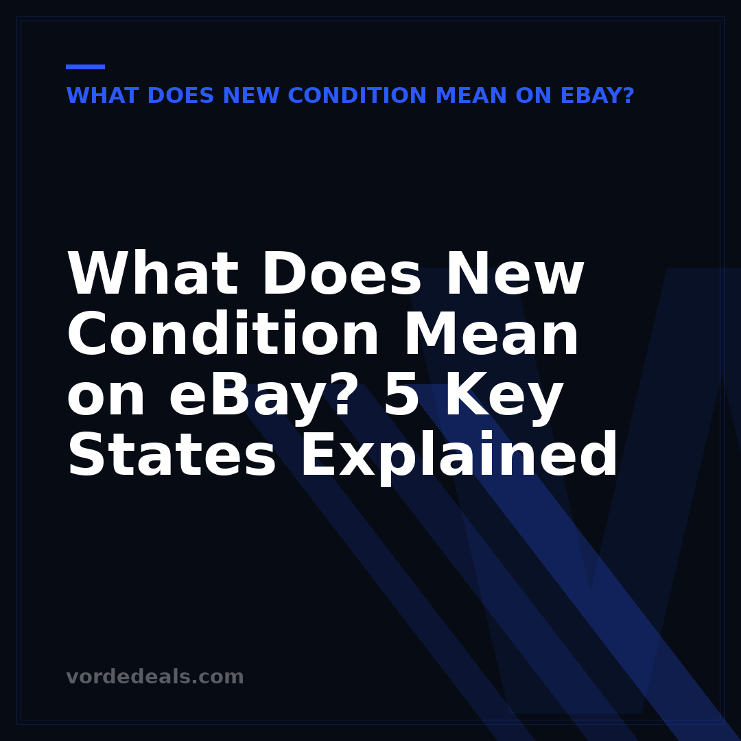 What Does New Condition Mean on eBay? 5 Key States Explained