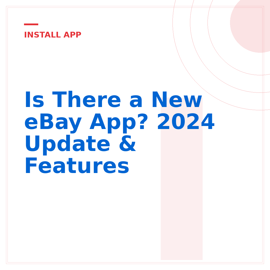Is There a New eBay App? 2024 Update & Features