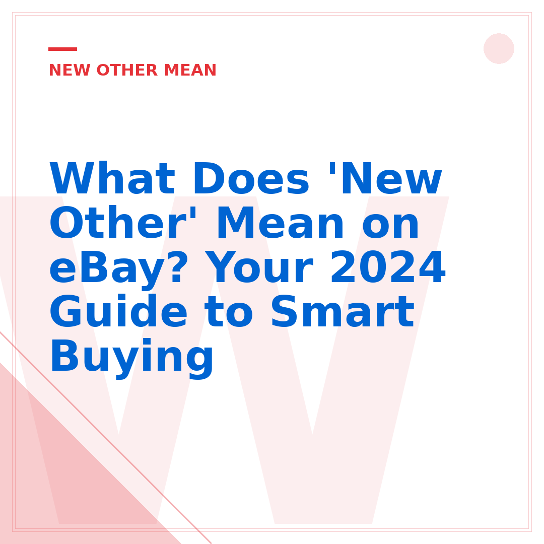 What Does 'New Other' Mean on eBay? Your 2024 Guide to Smart Buying