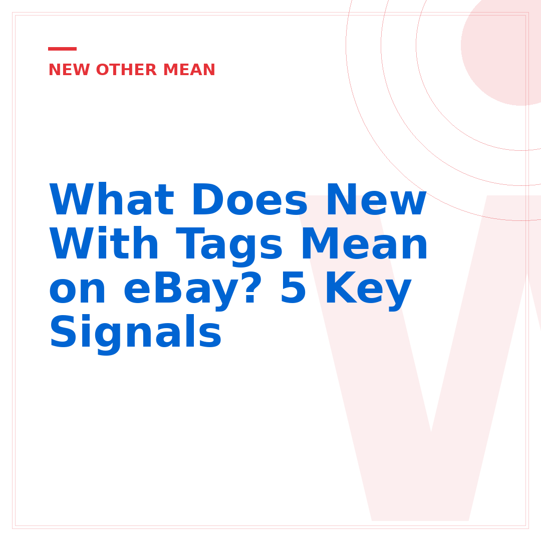 What Does New With Tags Mean on eBay? 5 Key Signals