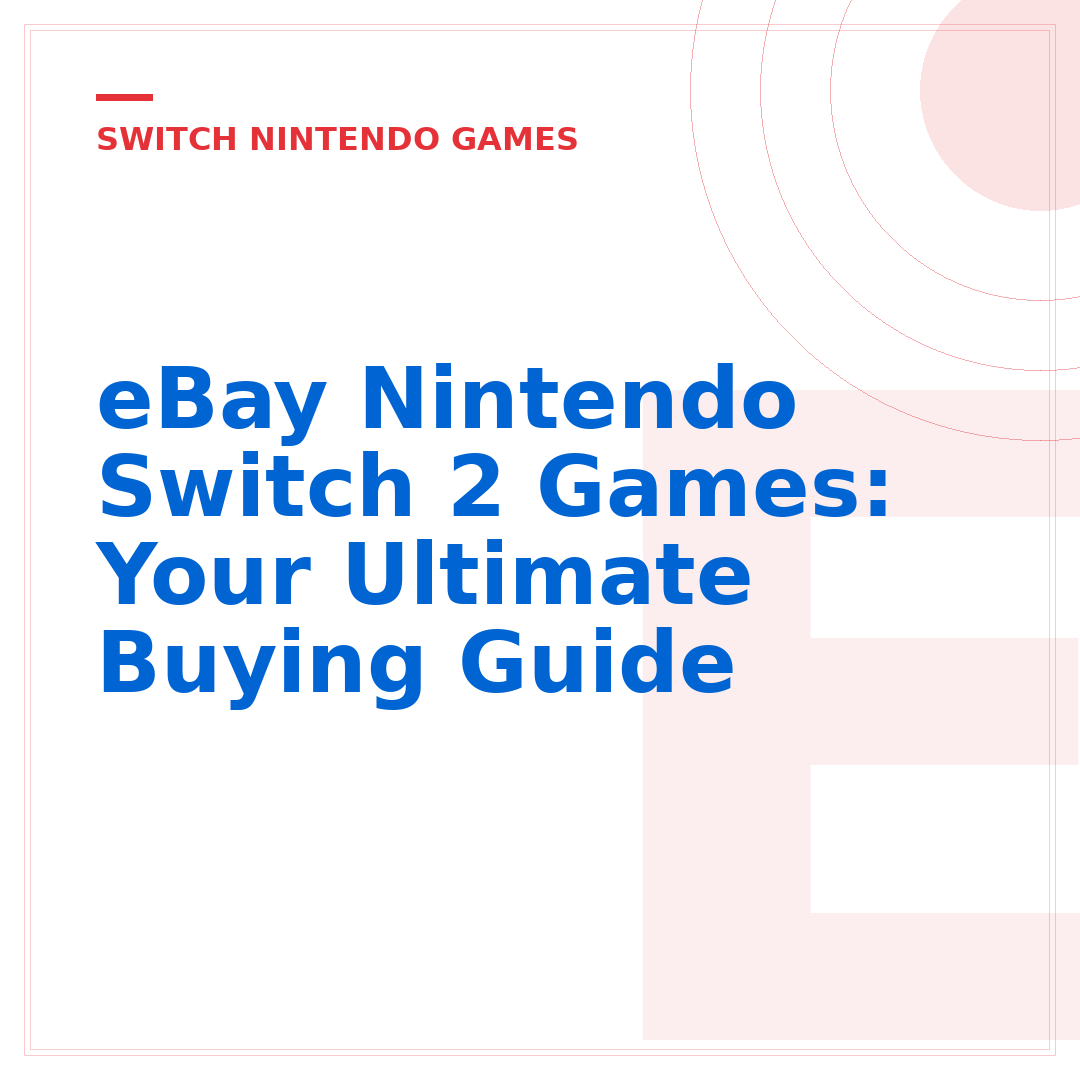 eBay Nintendo Switch 2 Games: Your Ultimate Buying Guide
