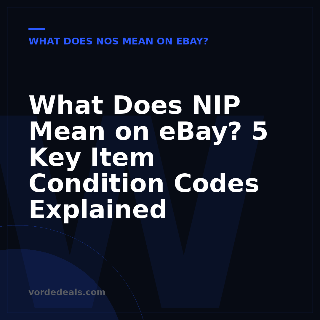 What Does NIP Mean on eBay? 5 Key Item Condition Codes Explained