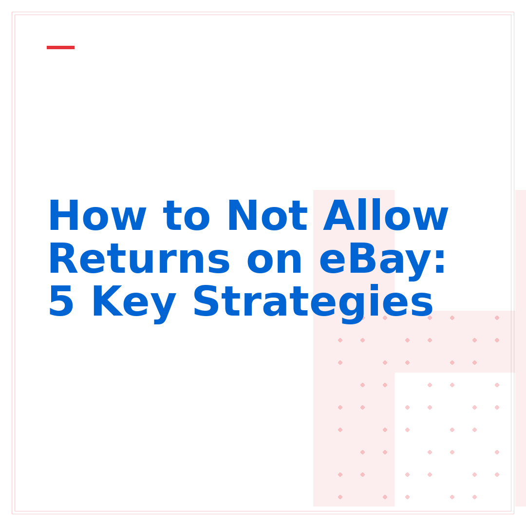 How to Not Allow Returns on eBay: 5 Key Strategies