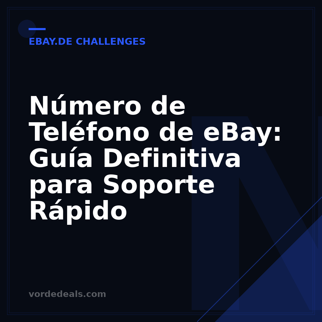 Número de Teléfono de eBay: Guía Definitiva para Soporte Rápido