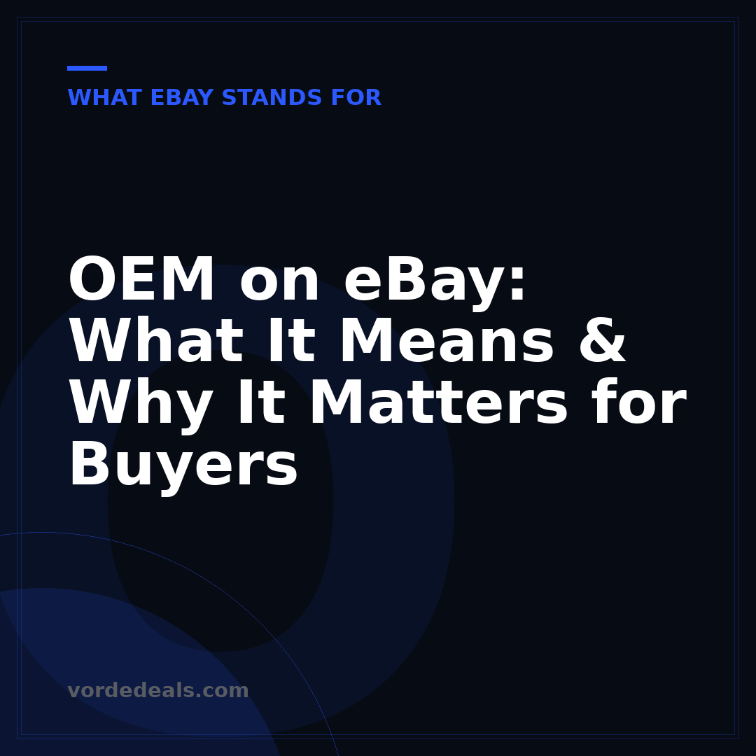 OEM on eBay: What It Means & Why It Matters for Buyers