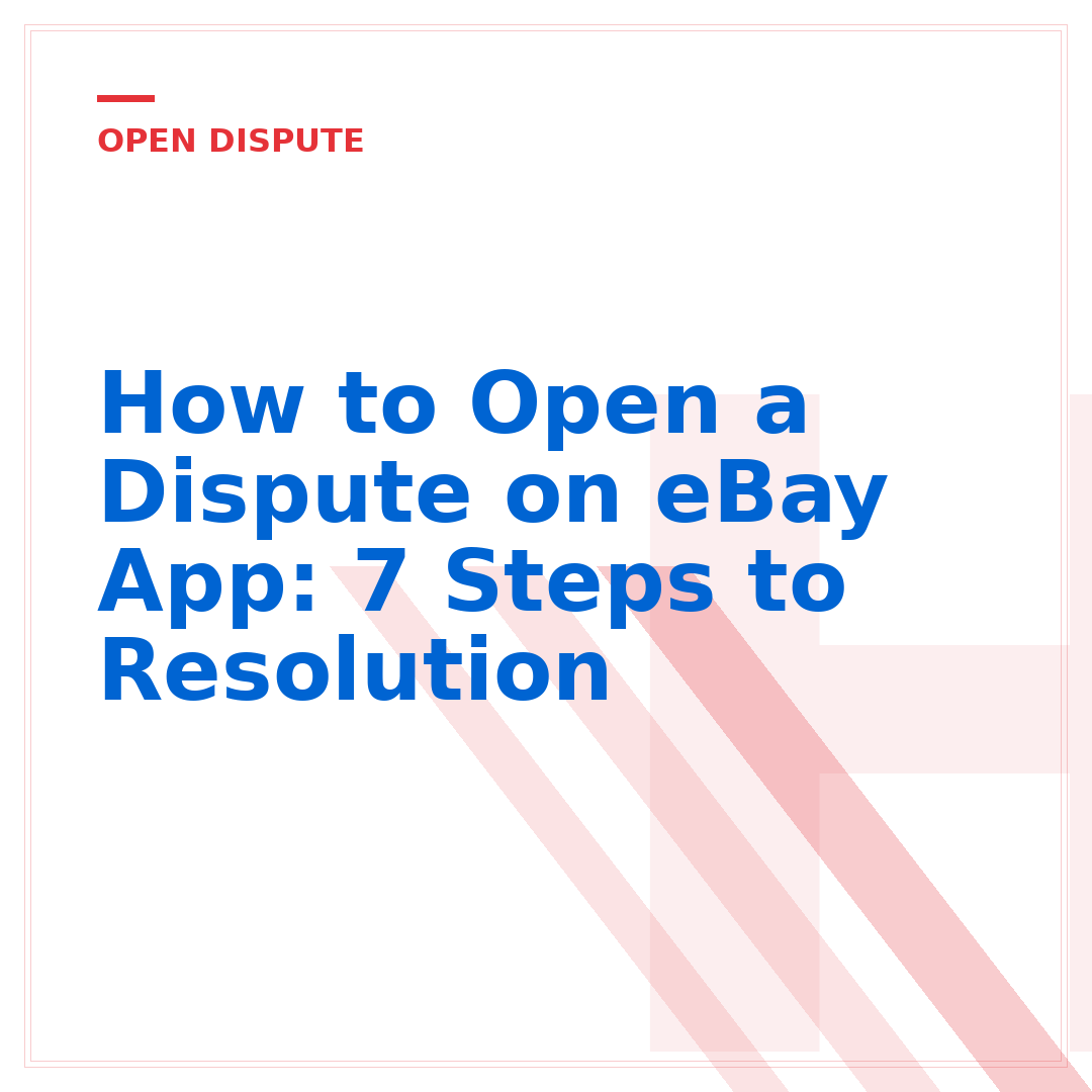 How to Open a Dispute on eBay App: 7 Steps to Resolution