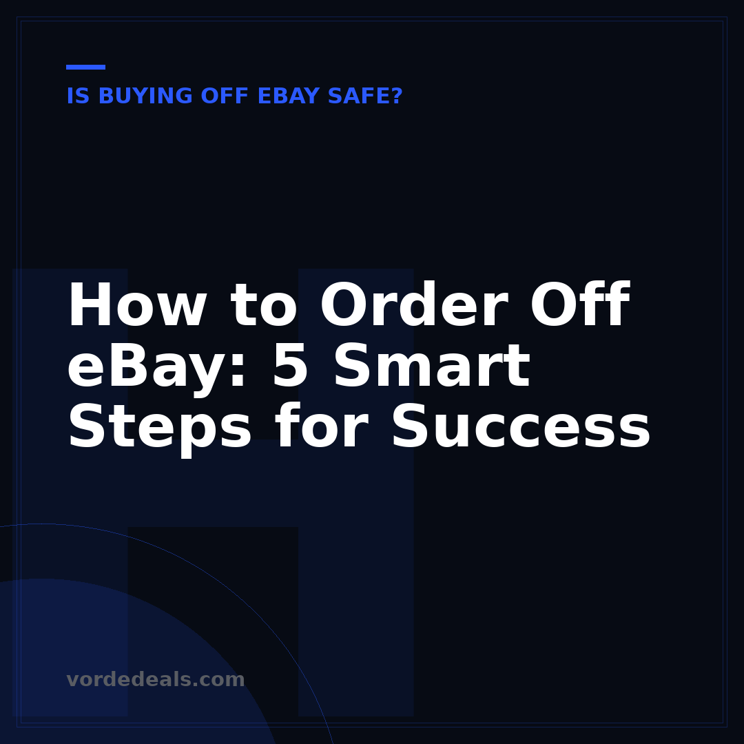 How to Order Off eBay: 5 Smart Steps for Success