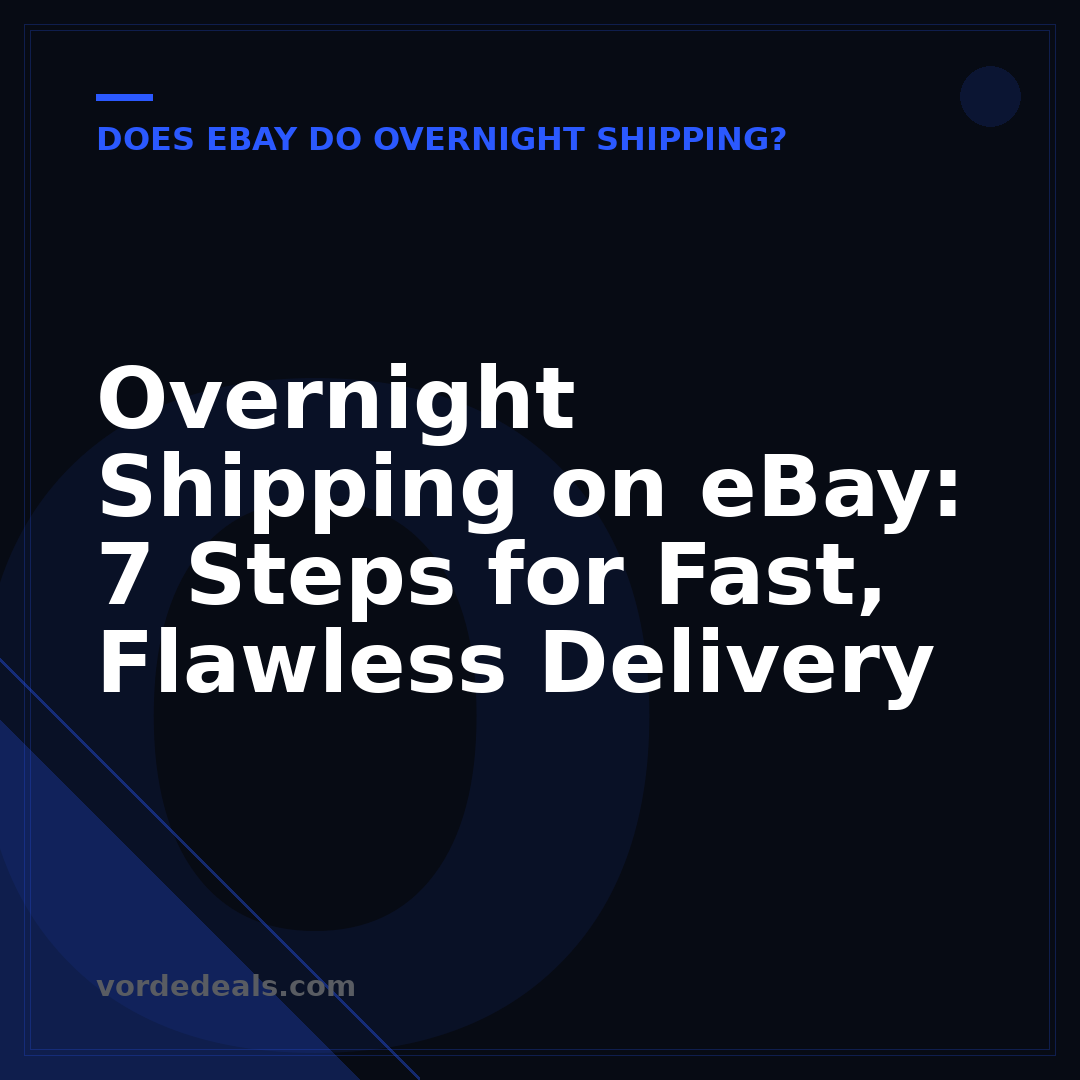 Overnight Shipping on eBay: 7 Steps for Fast, Flawless Delivery