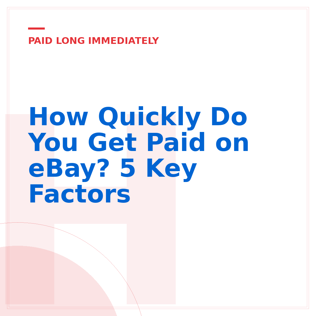 How Quickly Do You Get Paid on eBay? 5 Key Factors