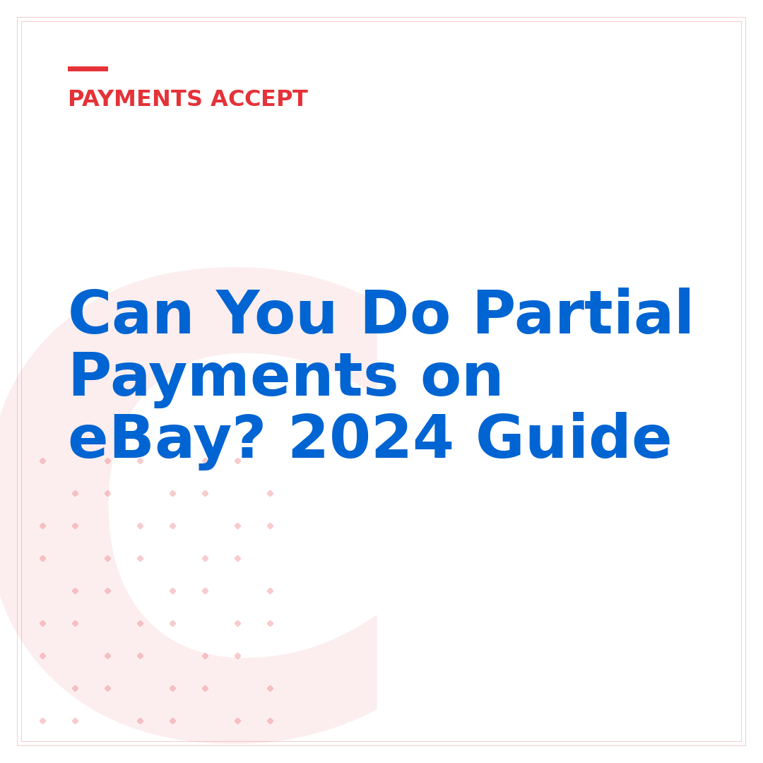 Can You Do Partial Payments on eBay? 2024 Guide