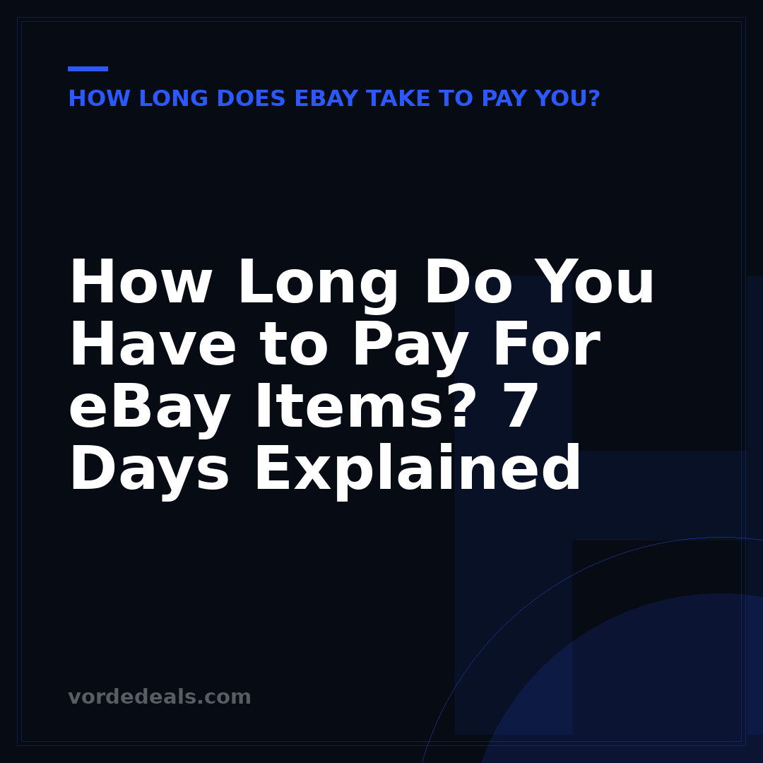 How Long Do You Have to Pay For eBay Items? 7 Days Explained