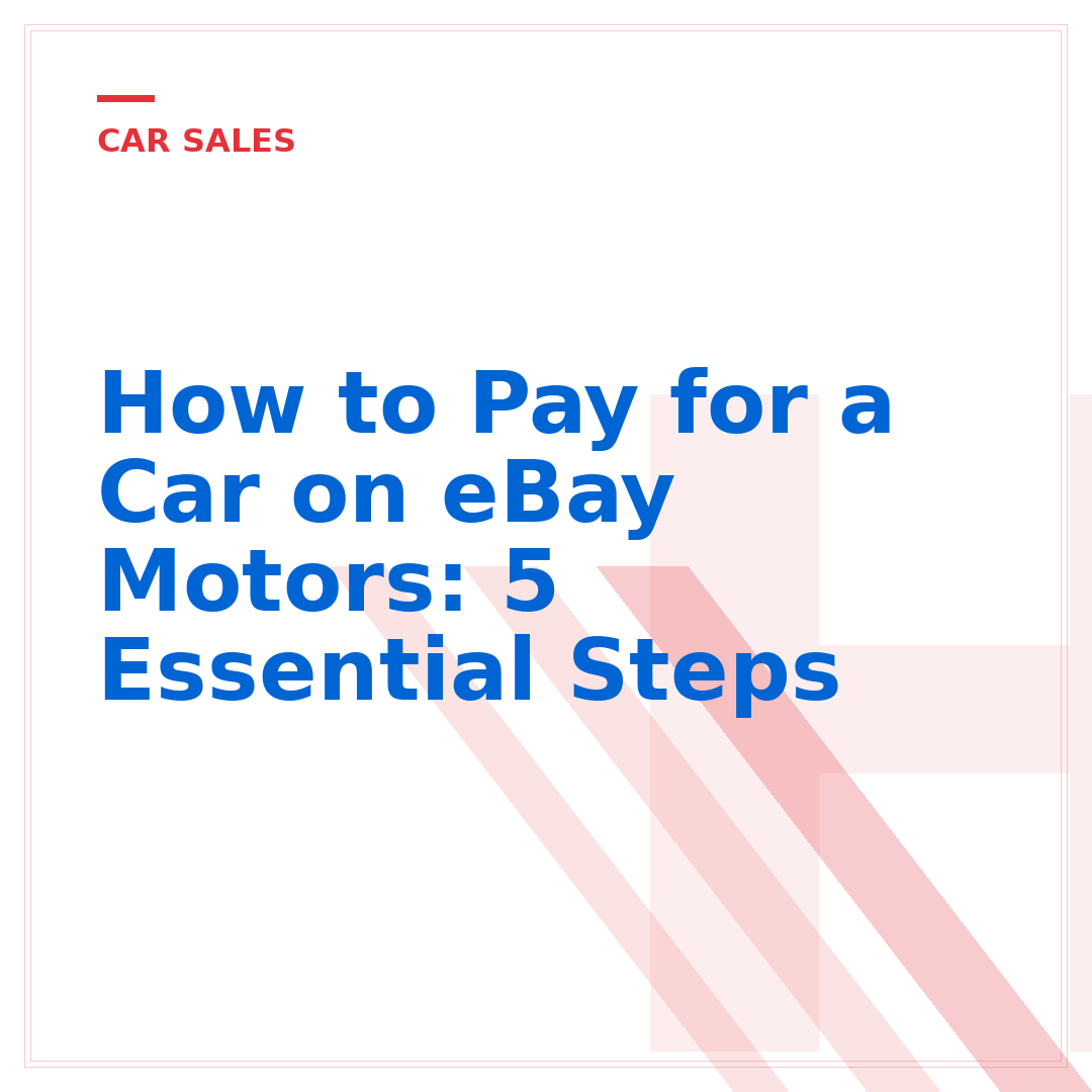How to Pay for a Car on eBay Motors: 5 Essential Steps