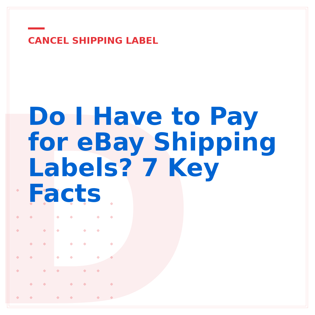 Do I Have to Pay for eBay Shipping Labels? 7 Key Facts