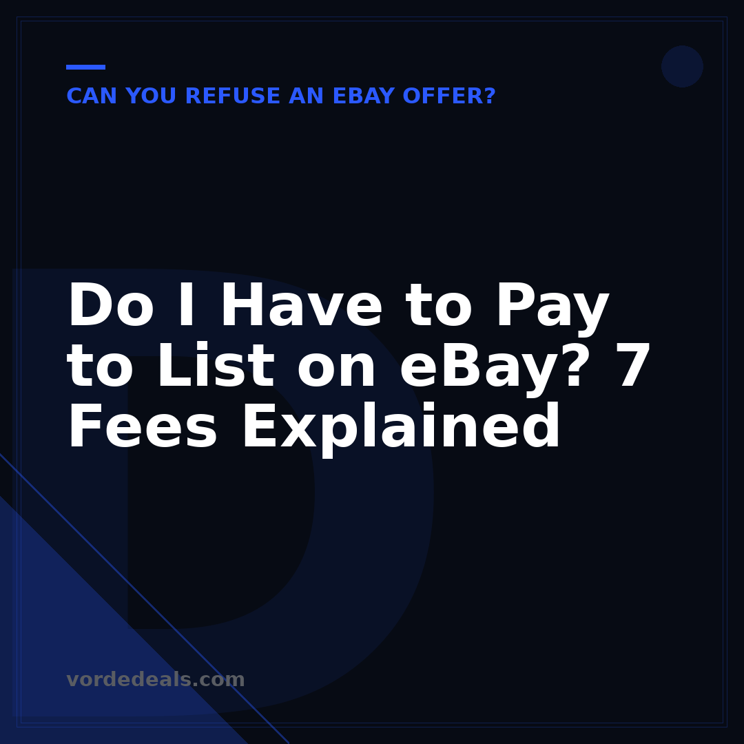 Do I Have to Pay to List on eBay? 7 Fees Explained
