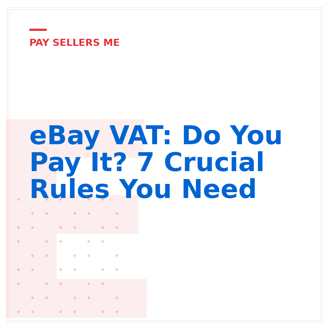eBay VAT: Do You Pay It? 7 Crucial Rules You Need