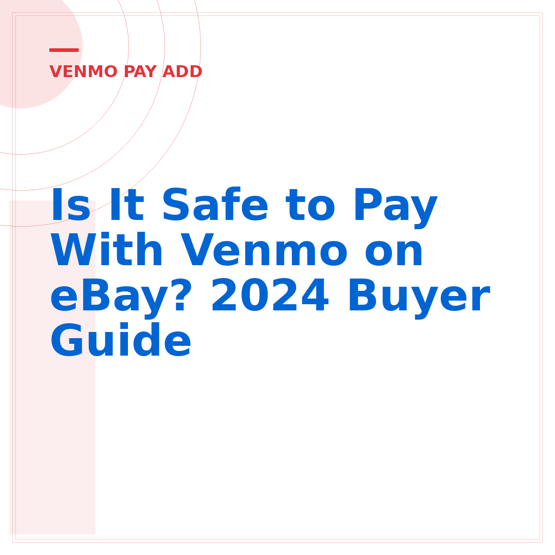 Is It Safe to Pay With Venmo on eBay? 2024 Buyer Guide