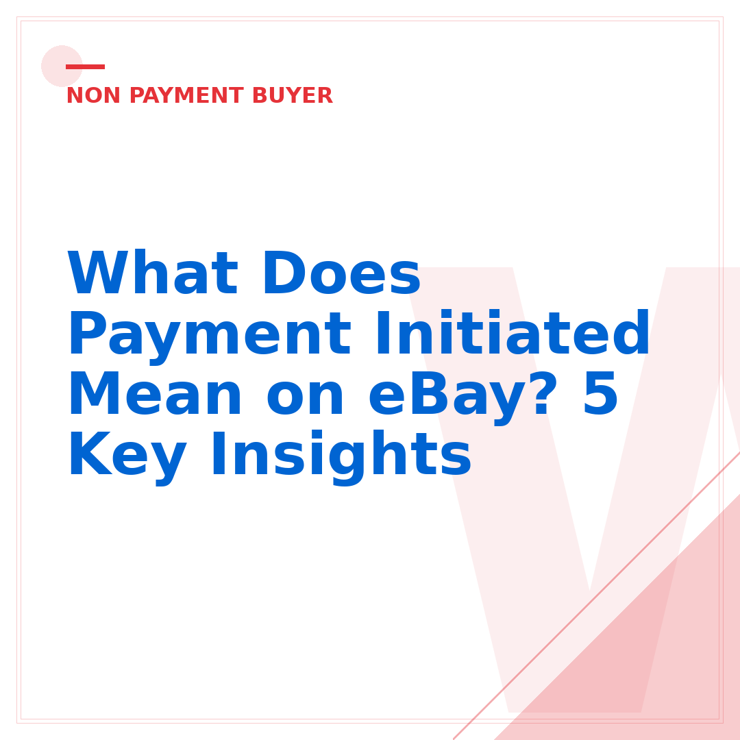 What Does Payment Initiated Mean on eBay? 5 Key Insights