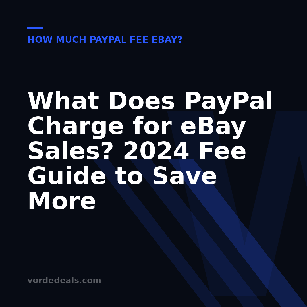 What Does PayPal Charge for eBay Sales? 2024 Fee Guide to Save More