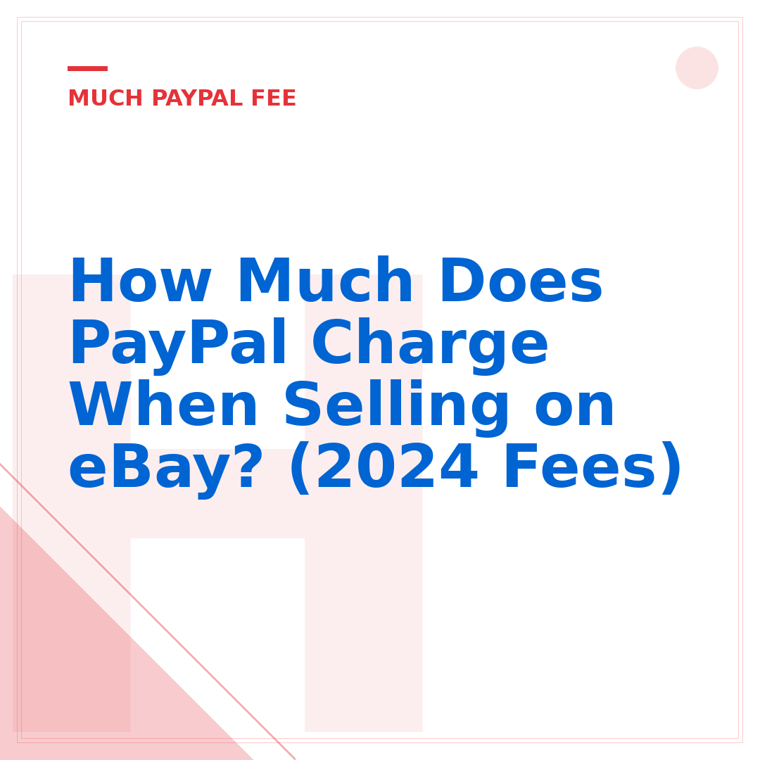 How Much Does PayPal Charge When Selling on eBay? (2024 Fees)
