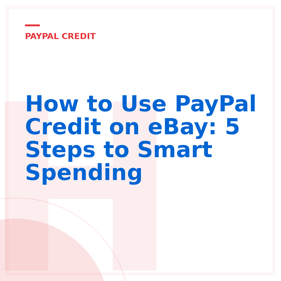 How to Use PayPal Credit on eBay: 5 Steps to Smart Spending