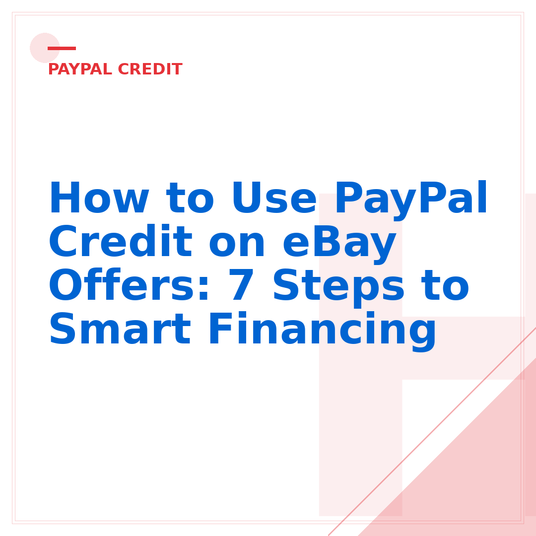 How to Use PayPal Credit on eBay Offers: 7 Steps to Smart Financing