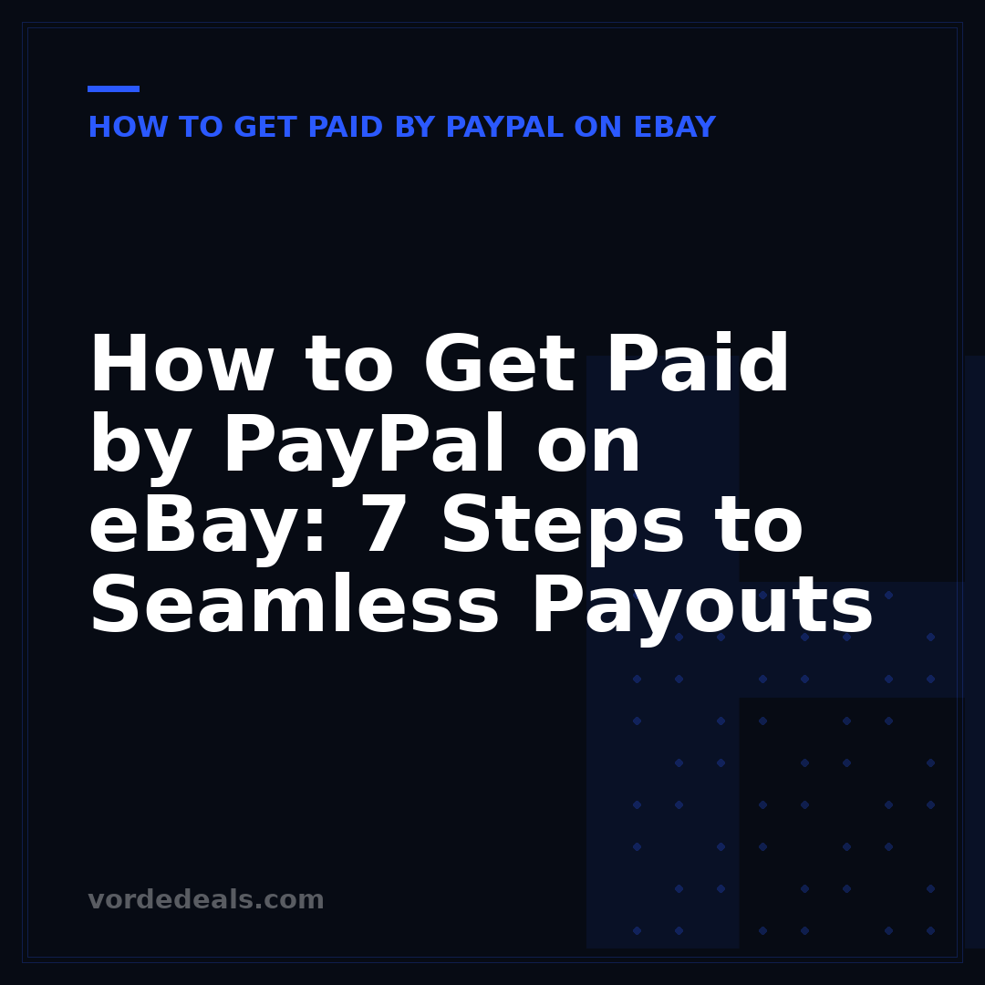 How to Get Paid by PayPal on eBay: 7 Steps to Seamless Payouts