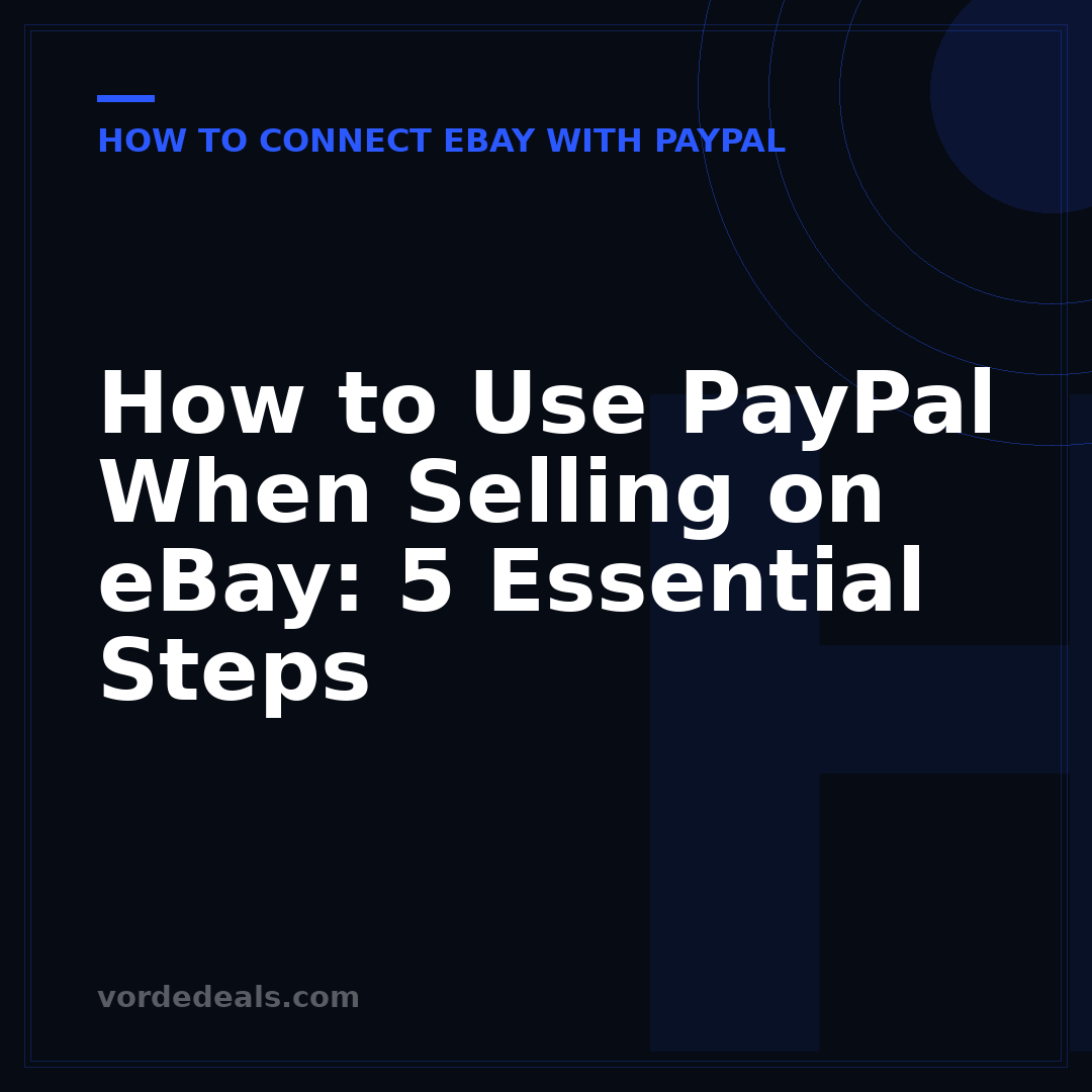 How to Use PayPal When Selling on eBay: 5 Essential Steps