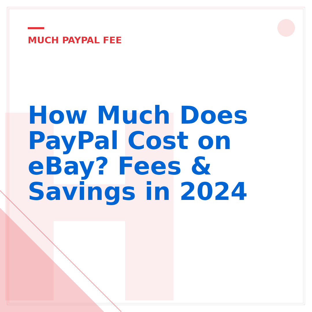 How Much Does PayPal Cost on eBay? Fees & Savings in 2024