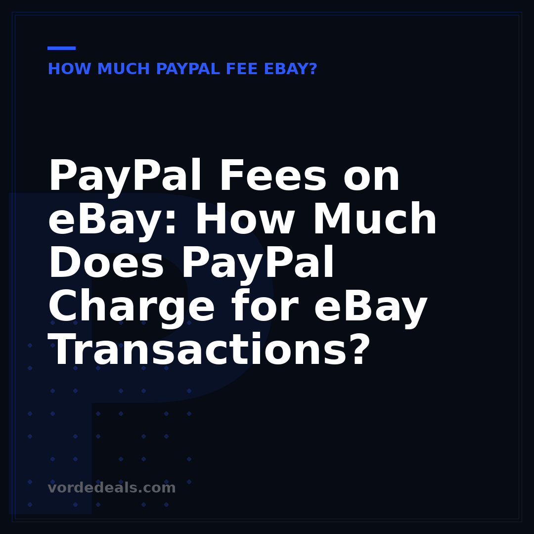 PayPal Fees on eBay: How Much Does PayPal Charge for eBay Transactions?