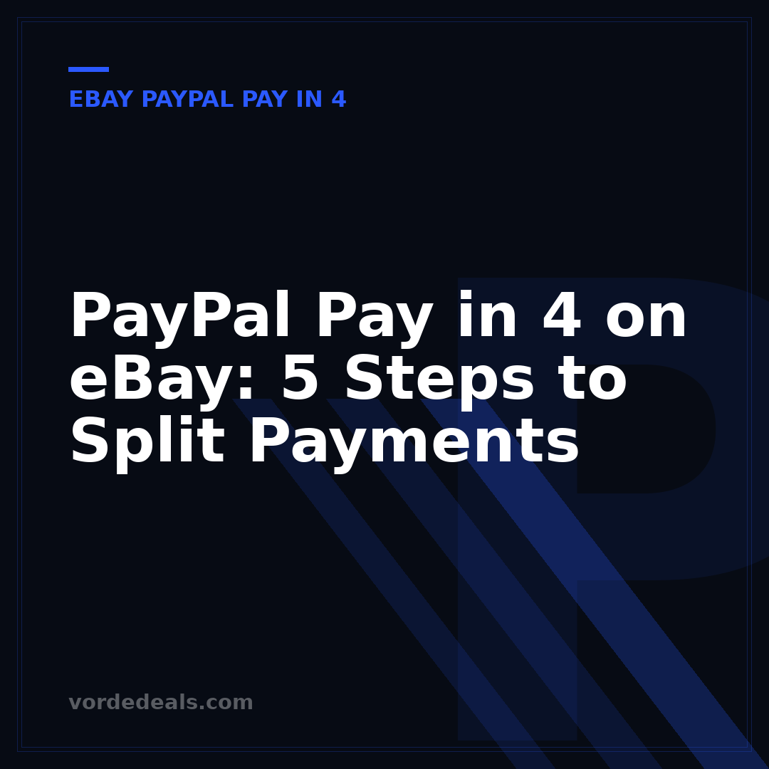 PayPal Pay in 4 on eBay: 5 Steps to Split Payments