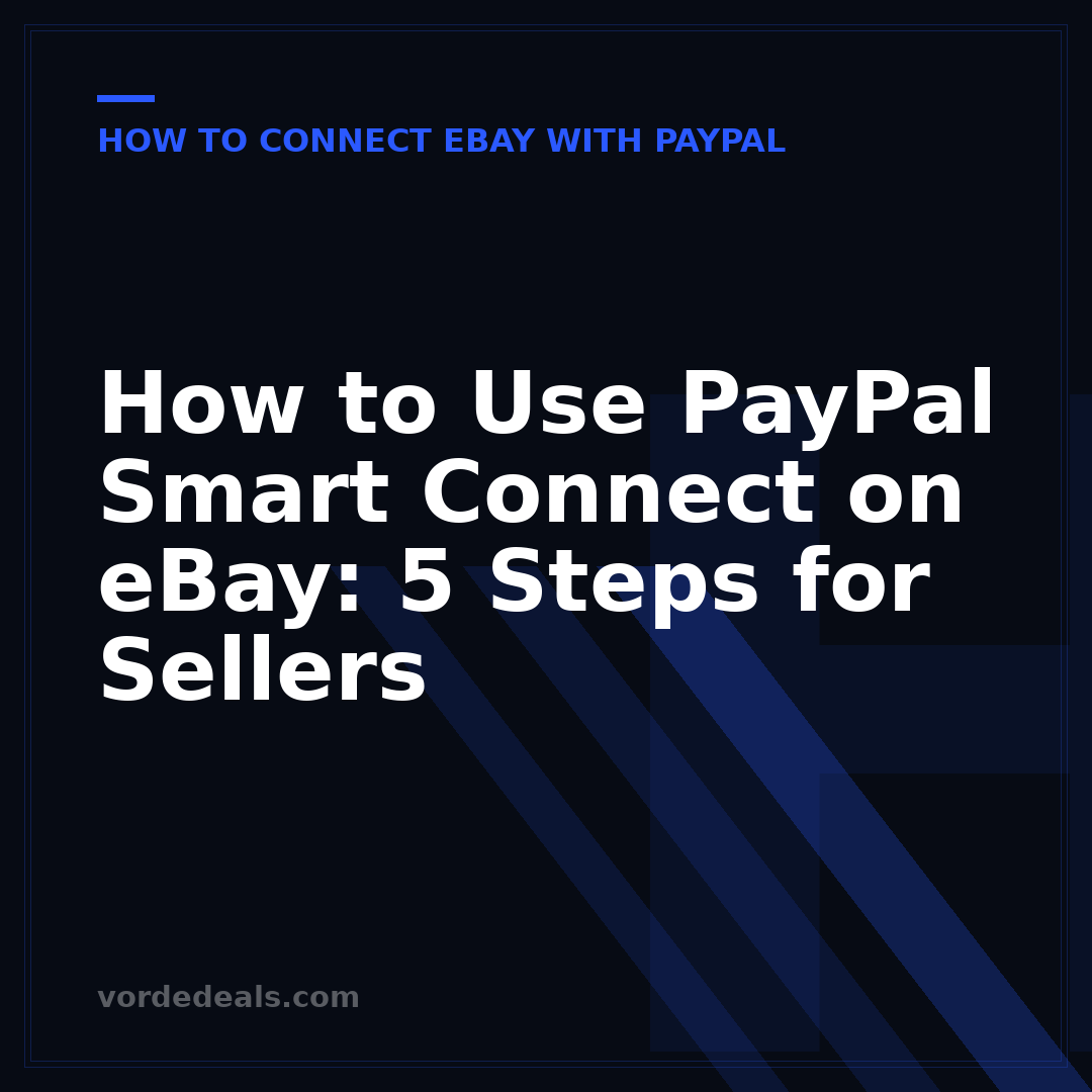 How to Use PayPal Smart Connect on eBay: 5 Steps for Sellers