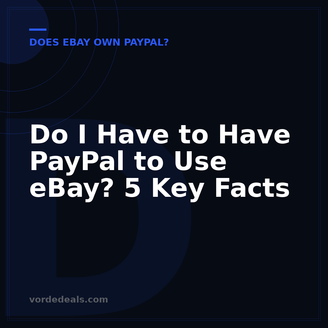 Do I Have to Have PayPal to Use eBay? 5 Key Facts