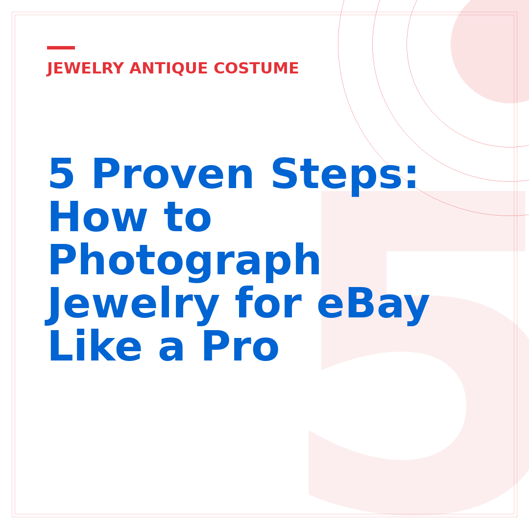 5 Proven Steps: How to Photograph Jewelry for eBay Like a Pro